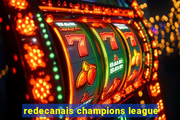 redecanais champions league